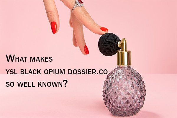 What makes ysl black opium dossier