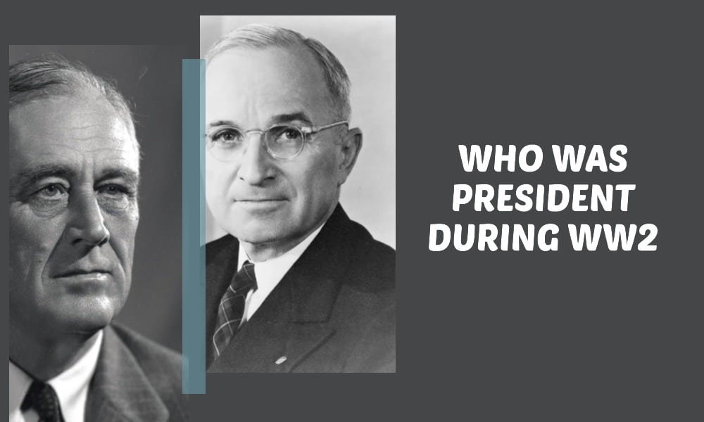 Who Was President During WW2