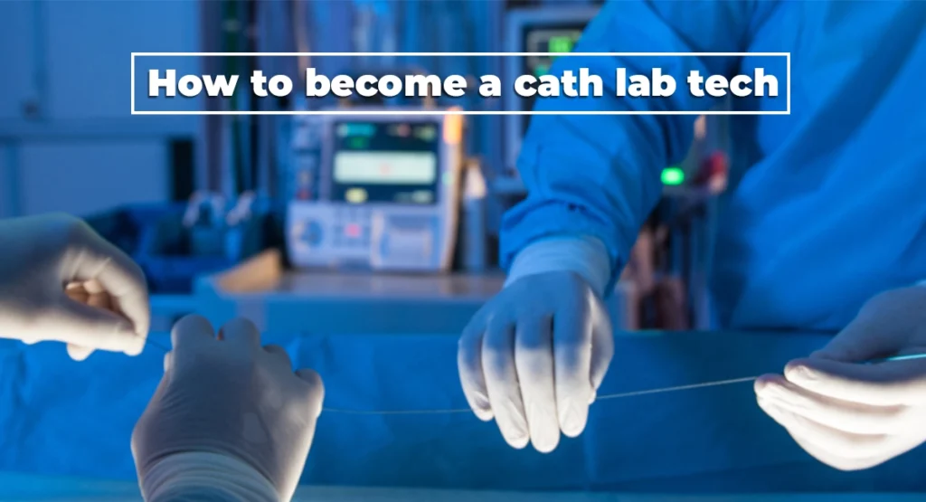 The Heart of the Matter: How to become a cath lab tech- Course, scope & Job opportunities